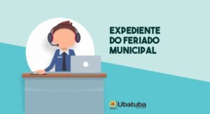 Expediente da Prefeitura de Ubatuba é alterado devido a feriado municipal