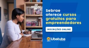 Sebrae Aqui Ubatuba reforça agenda de cursos em Novembro