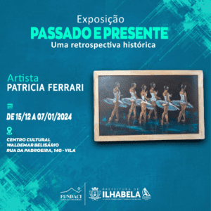 A Fundação Arte e Cultura de Ilhabela (Fundaci) apresenta a exposição “Passado e Presente” da artista plástica e restauradora Patricia Ferrari Susini. As obras estarão expostas no Centro Cultural Waldemar Belisário, prosseguem até o dia 7 de janeiro.