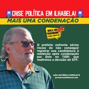 Prefeito de Ilhabela Enfrenta Dificuldades para Reeleição Após Mais Uma Condenação