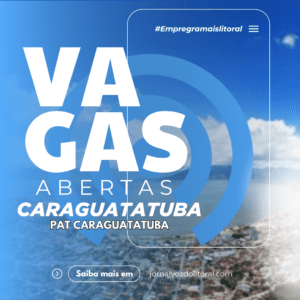 Caraguatatuba Inicia a Semana com 217 Vagas de Emprego Disponíveis