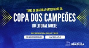 Copa dos Campeões do Litoral Norte de São Paulo Tem Início com Times de Ubatuba na Disputa