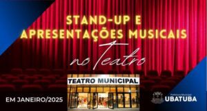 Aproveite as férias em Ubatuba com a programação do Teatro Municipal. Espetáculos de comédia, música e stand-up para toda a família.