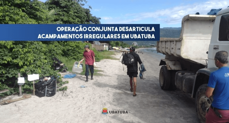 Preservação e segurança em Ubatuba: Secretarias se unem para desmontar acampamentos irregulares em locais turísticos de grande visibilidade.