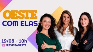 Oeste com Elas: assista ao programa de 19/8/2025