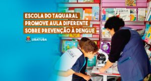 Escola do Taquaral promove aula diferente sobre prevenção à dengue