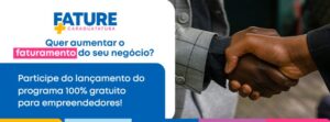 Caraguatatuba chama empreendedores para o Programa Fature Mais