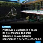 Ilhabela utiliza R$ 250 milhões do Fundo Soberano