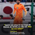 Hugo Souza promete trabalhar para estar na Copa