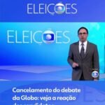 Globo cancela debate presidencial antes das eleições